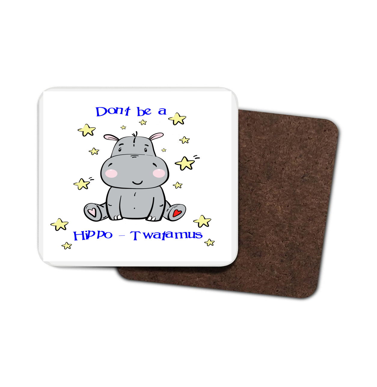 Hippo Hardboard Coaster - Don't be a Hippo-twatamus